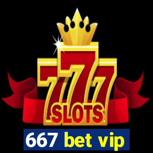 667 bet vip